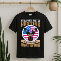 My Favorite Part of Hunting is Seeing God's Handiwork T-Shirt