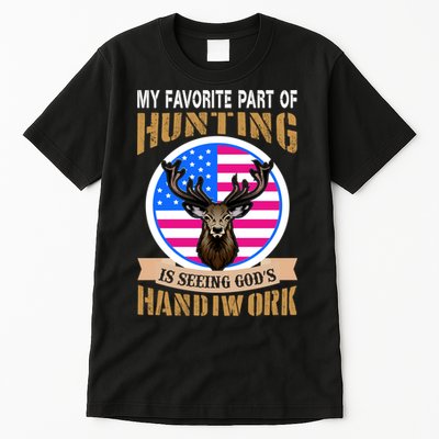 My Favorite Part of Hunting is Seeing God's Handiwork Tall T-Shirt