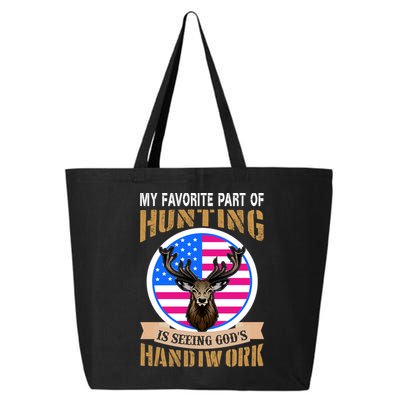 My Favorite Part of Hunting is Seeing God's Handiwork 25L Jumbo Tote