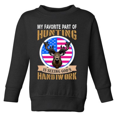 My Favorite Part of Hunting is Seeing God's Handiwork Toddler Sweatshirt