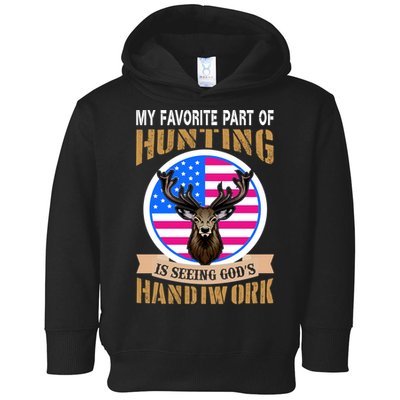 My Favorite Part of Hunting is Seeing God's Handiwork Toddler Hoodie