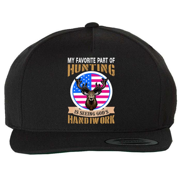 My Favorite Part of Hunting is Seeing God's Handiwork Wool Snapback Cap