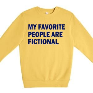 My Favorite People Are Fictional Premium Crewneck Sweatshirt