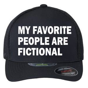 My Favorite People Are Fictional Flexfit Unipanel Trucker Cap