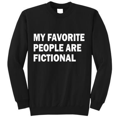 My Favorite People Are Fictional Sweatshirt