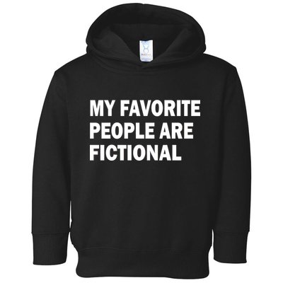 My Favorite People Are Fictional Toddler Hoodie