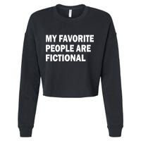 My Favorite People Are Fictional Cropped Pullover Crew