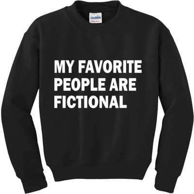 My Favorite People Are Fictional Kids Sweatshirt