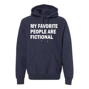 My Favorite People Are Fictional Premium Hoodie