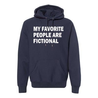 My Favorite People Are Fictional Premium Hoodie