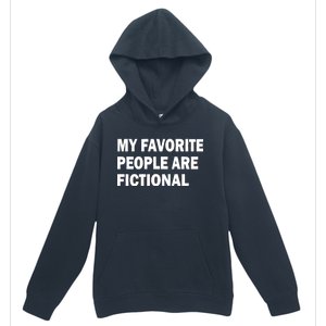 My Favorite People Are Fictional Urban Pullover Hoodie