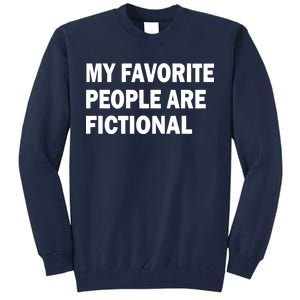 My Favorite People Are Fictional Tall Sweatshirt