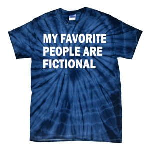 My Favorite People Are Fictional Tie-Dye T-Shirt