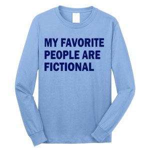 My Favorite People Are Fictional Long Sleeve Shirt