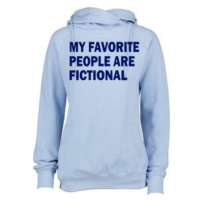 My Favorite People Are Fictional Womens Funnel Neck Pullover Hood