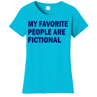 My Favorite People Are Fictional Women's T-Shirt