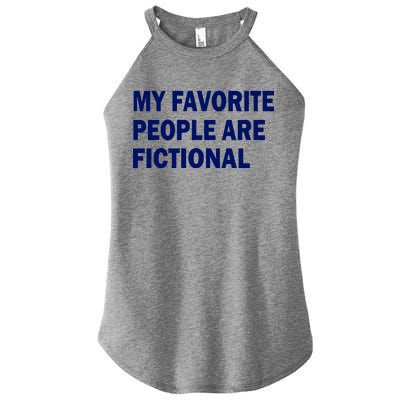 My Favorite People Are Fictional Women’s Perfect Tri Rocker Tank