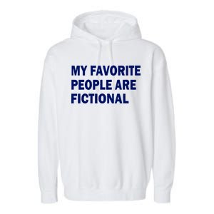 My Favorite People Are Fictional Garment-Dyed Fleece Hoodie