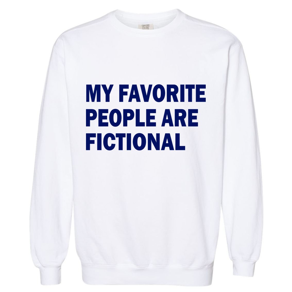 My Favorite People Are Fictional Garment-Dyed Sweatshirt