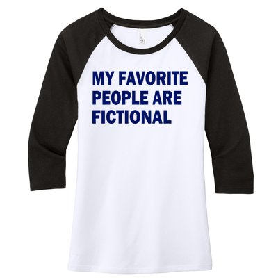 My Favorite People Are Fictional Women's Tri-Blend 3/4-Sleeve Raglan Shirt