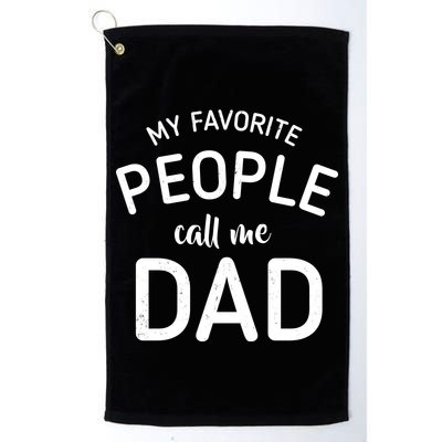 My Favorite People Call Me Dad Golf Towel