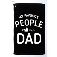 My Favorite People Call Me Dad Golf Towel