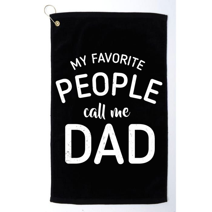 My Favorite People Call Me Dad Golf Towel