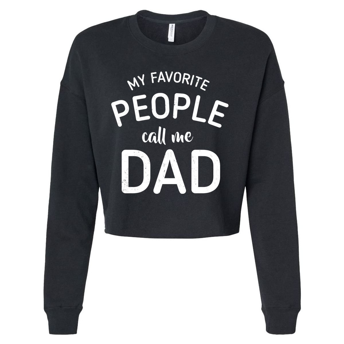 My Favorite People Call Me Dad Cropped Pullover Crew