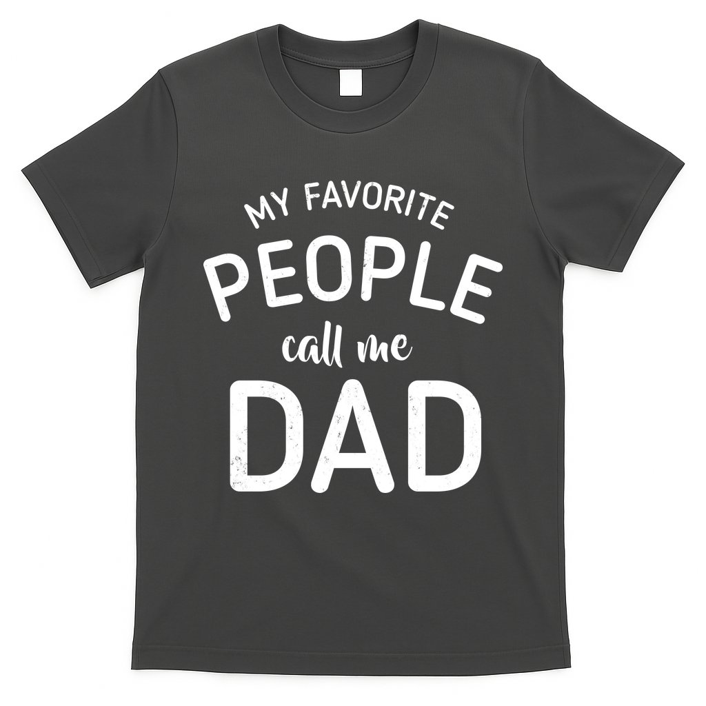My Favorite People Call Me Dad T-Shirt