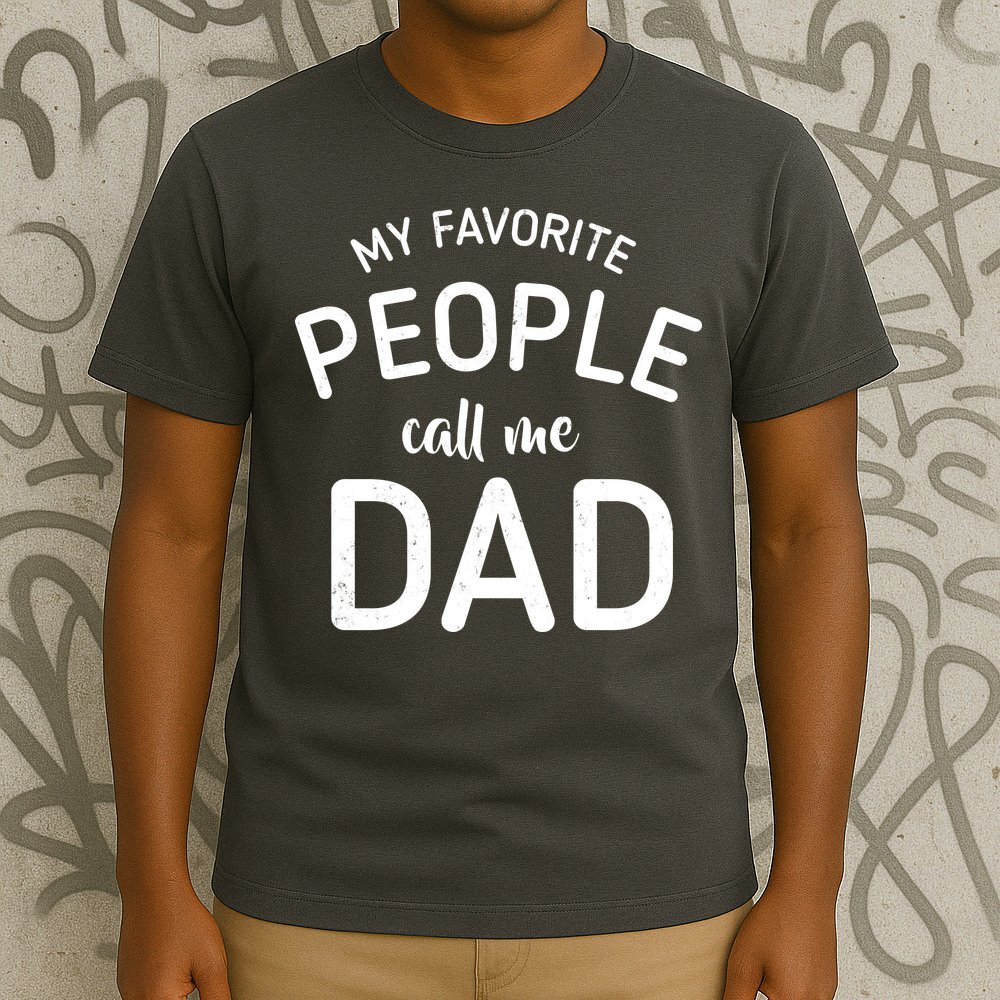 My Favorite People Call Me Dad T-Shirt