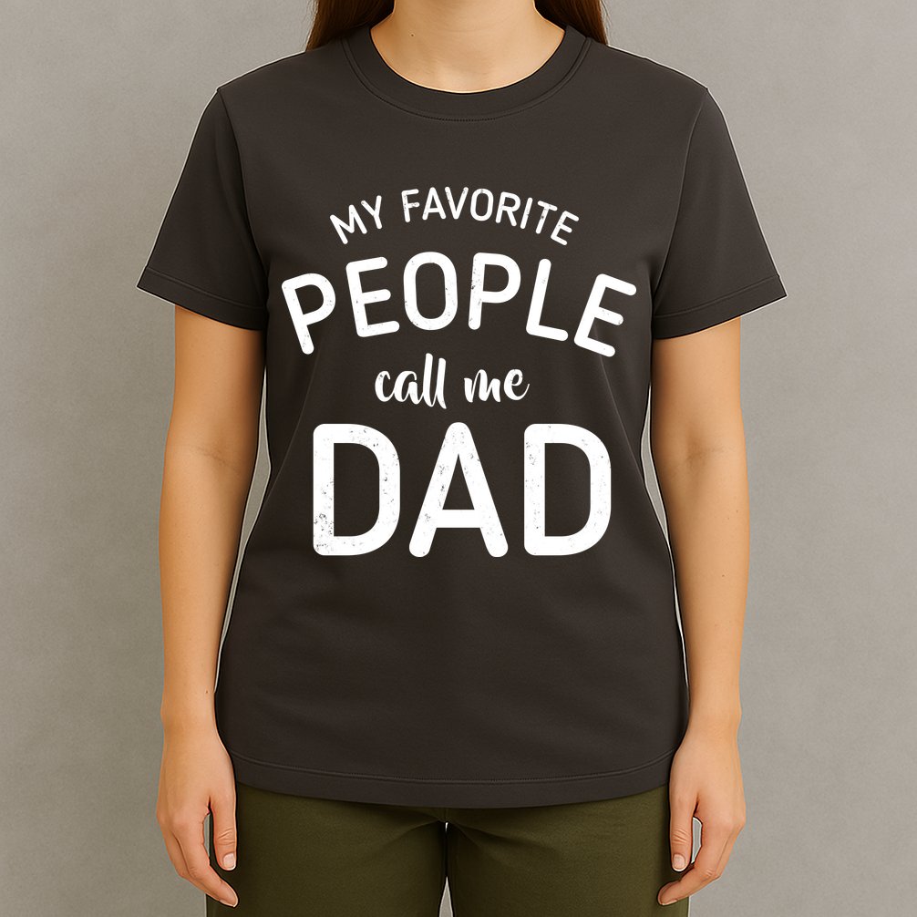My Favorite People Call Me Dad T-Shirt