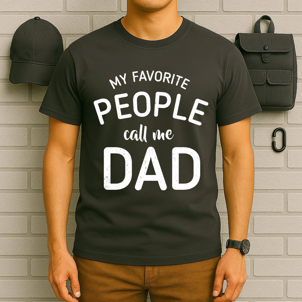 My Favorite People Call Me Dad T-Shirt