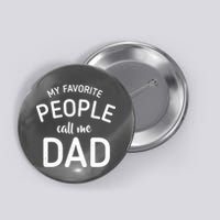 My Favorite People Call Me Dad Button