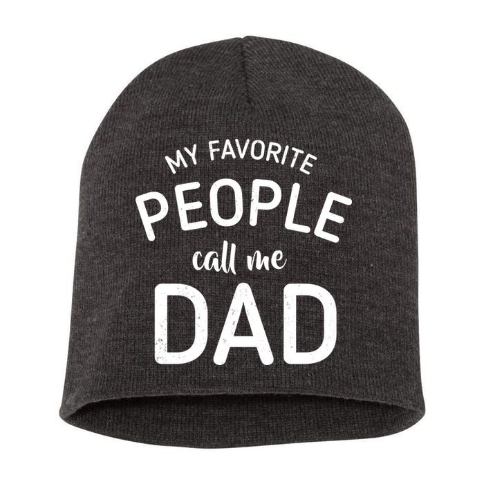 My Favorite People Call Me Dad Short Acrylic Beanie