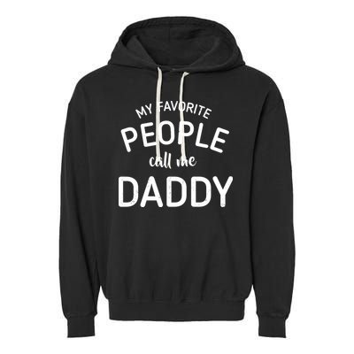 My Favorite People Call Me Daddy Garment-Dyed Fleece Hoodie
