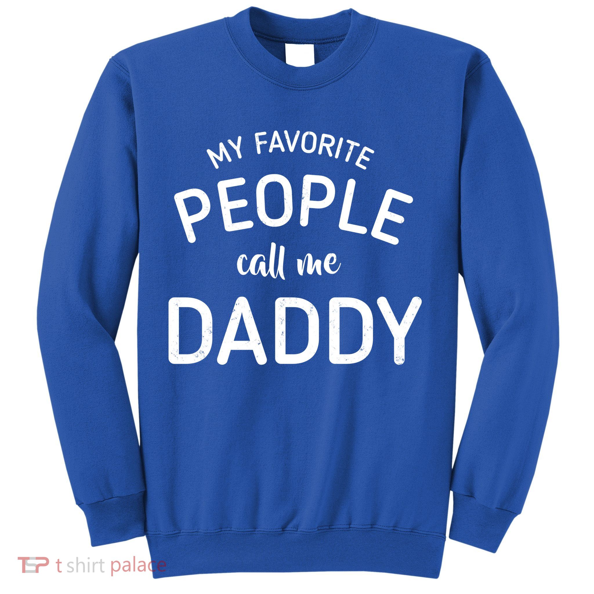 My Favorite People Call Me Daddy Sweatshirt