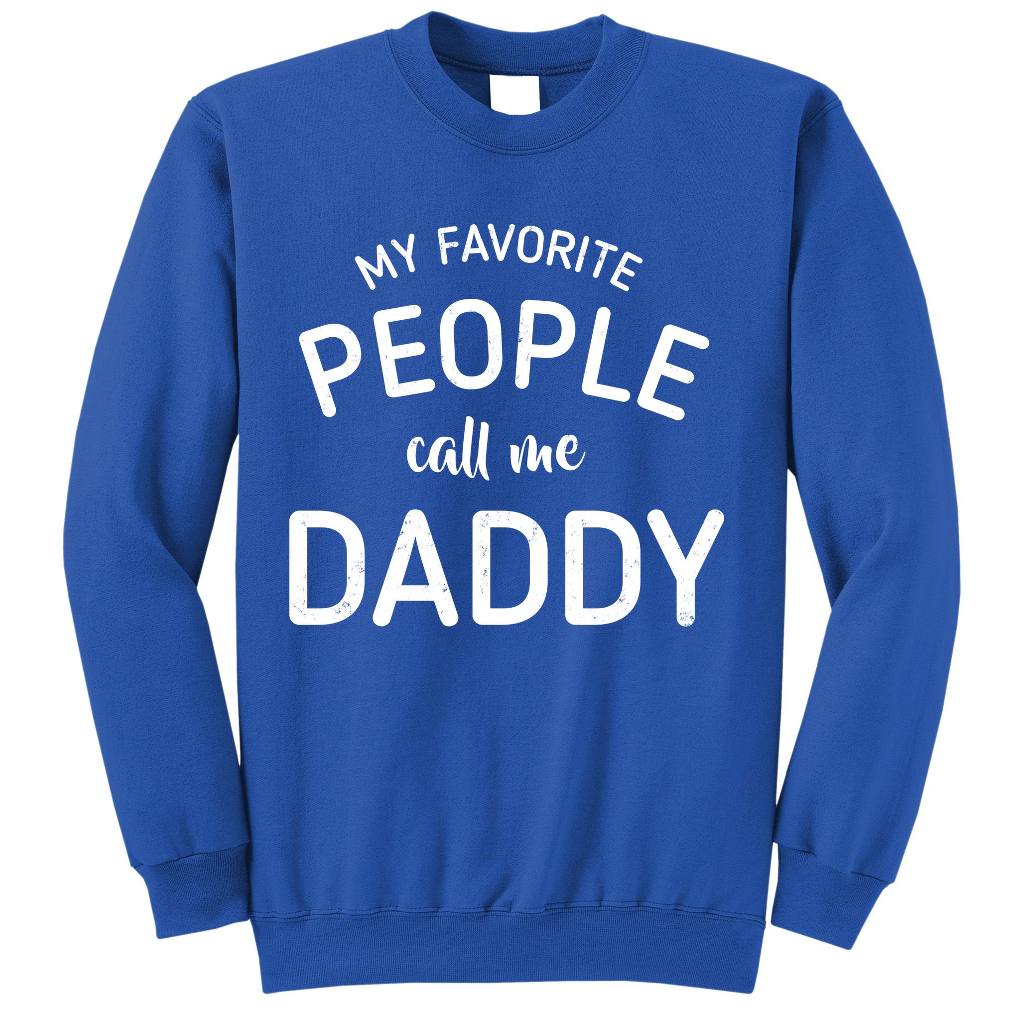 My Favorite People Call Me Daddy Sweatshirt