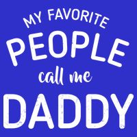 My Favorite People Call Me Daddy Sweatshirt
