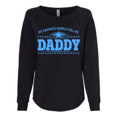 My Favorite People Call Me Daddy Father Dad Womens California Wash Sweatshirt