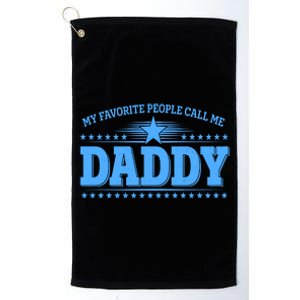 My Favorite People Call Me Daddy Father Dad Platinum Collection Golf Towel