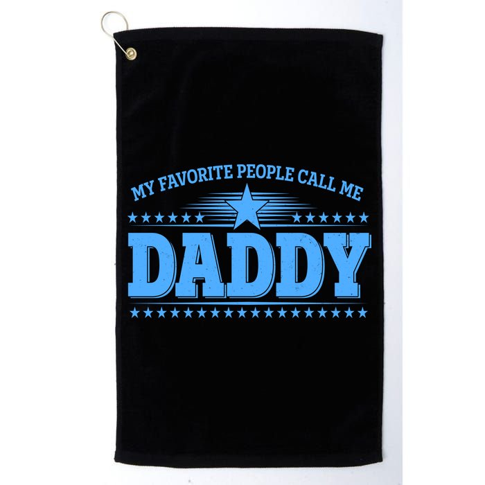 My Favorite People Call Me Daddy Father Dad Golf Towel