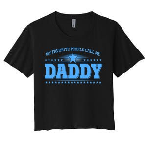 My Favorite People Call Me Daddy Father Dad Women's Crop Top Tee