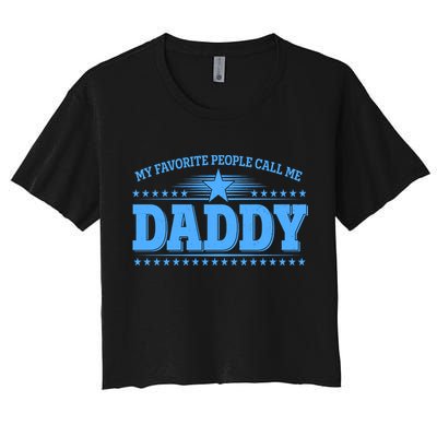 My Favorite People Call Me Daddy Father Dad Women's Crop Top Tee