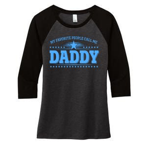 My Favorite People Call Me Daddy Father Dad Women's Tri-Blend 3/4-Sleeve Raglan Shirt