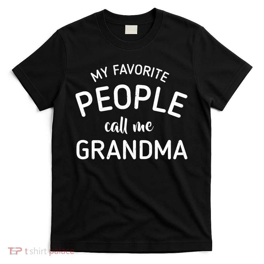 My Favorite People Call Me Grandma T-Shirt
