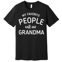 My Favorite People Call Me Grandma Premium T-Shirt