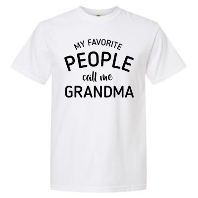 My Favorite People Call Me Grandma Garment-Dyed Heavyweight T-Shirt