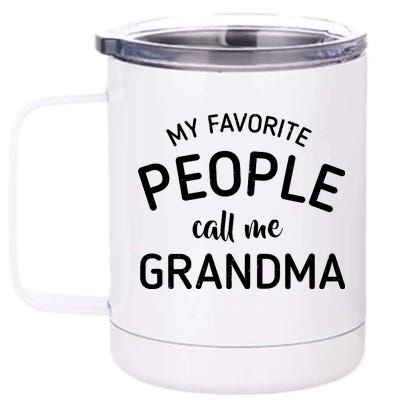 My Favorite People Call Me Grandma 12 oz Stainless Steel Tumbler Cup