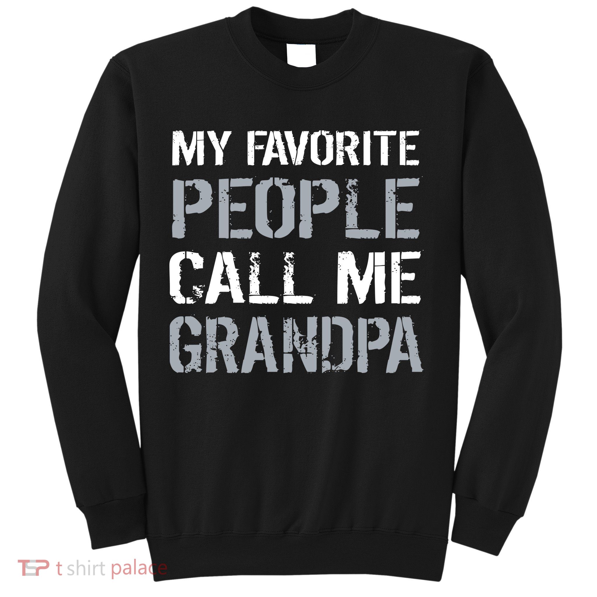 My Favorite People Call Me Grandpa Sweatshirt