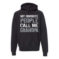 My Favorite People Call Me Grandpa Premium Hoodie